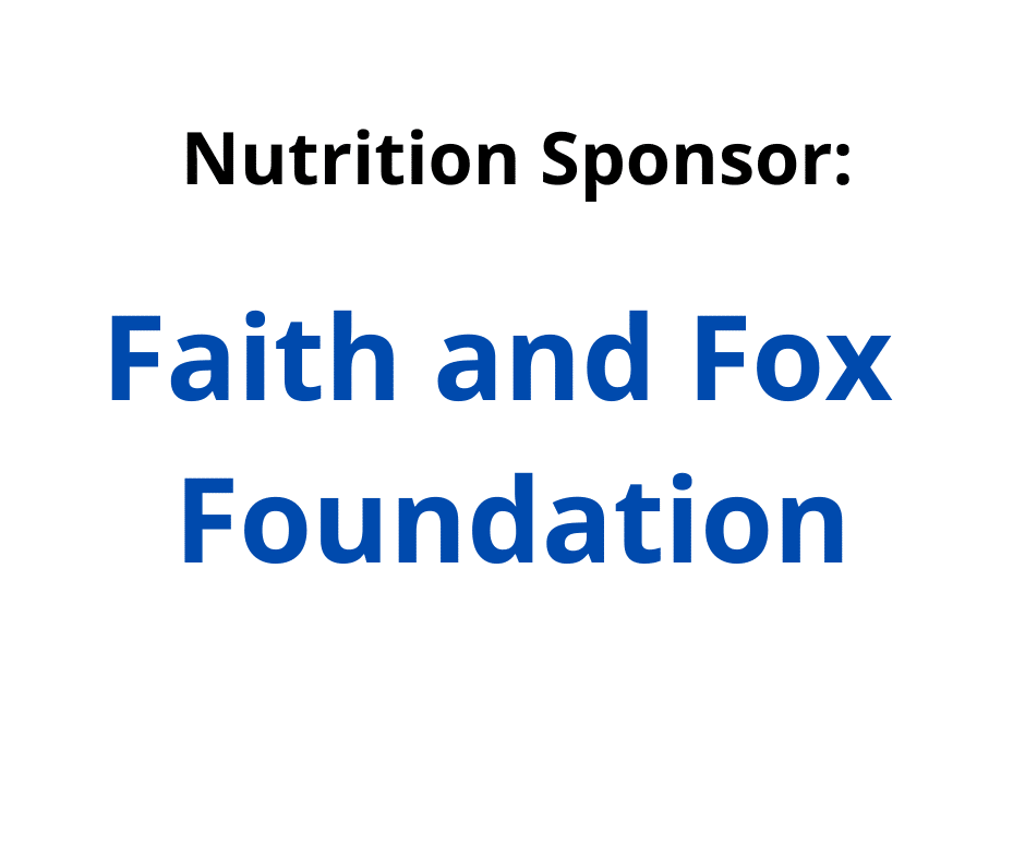 Nutrition Sponsor: Faith and Fox Foundation
